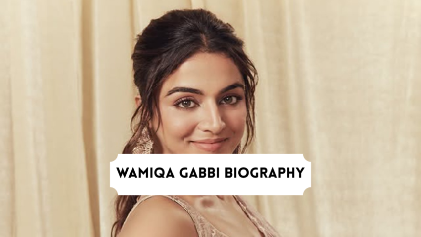 Wamiqa Gabbi Biography